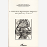 Controverses Et Polemiques Religieuses - Antiquite - Temps Modernes