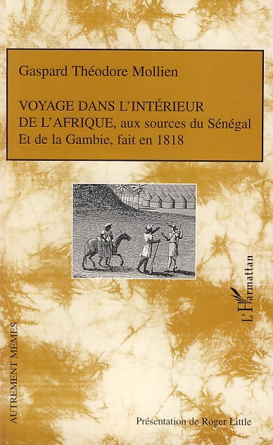 Voyage Dans L'Interieur De L'Afrique, - Aux Sources Du Senegal Et De La Gambie, Fait En 1818