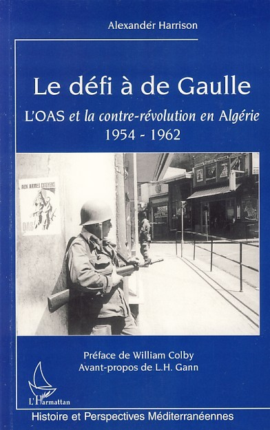 Le Defi A De Gaulle - L'Oas Et La Contre-Revolution En Algerie 1954-1962