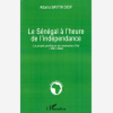 Le Senegal A L'Heure De L'Independance - Le Projet Politique De Mamadou Dia - (1957-1962)