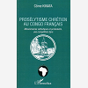 Proselytisme Chretien Au Congo Francais - Missionnaires Catholiques Et Protestants, Une Competition