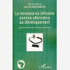 La Renaissance Africaine Comme Alternative Au Developpement - Les Termes Du Choix Politique En Afriq