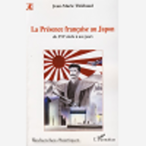 La Presence Francaise Au Japon - Du Xvieme Siecle A Nos Jours