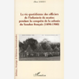 La Vie Quotidienne Des Officiers De L'Infanterie De Marine Pendant La Conquete De La Colonie Du Soud