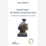 Angola/Portugal : Des Identites Coloniales Equivoques - Historicite Des Representations De Soi Et D'