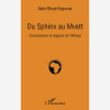 Du Sphinx Au Mvett - Connaissance Et Sagesse De L'Afrique