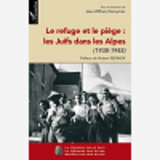 Le Refuge Et Le Piege : Les Juifs Dans Les Alpes (1938-1945)