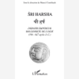 Sri Harsha - Dernier Empereur Bouddhiste De L'Inde (590-647 Apres J-C)