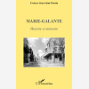 Marie-Galante - Histoire Et Memoire