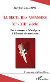 La Secte Des Assassins Xie - Xiiie Siecle - Des "Martyrs" Islamiques A L'Epoque Des Croisades