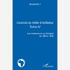 L'Exercice Du Metier D'Instituteur - Tome Iv - Les Instituteurs Au Senegal De 1903 A 1945