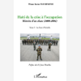 Haiti De La Crise A L'Occupation - Histoire D'Un Chaos (2000-2004) - Tome I : La Chute D'Aristide