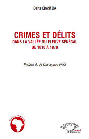 Crimes Et Delits Dans La Vallee Du Fleuve Senegal De 1810 A 1970