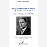 Jacques Lemaigre Dubreuil De Paris A Casablanca - Vingt Ans D'Engagements (1935-1955)