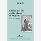 Reforme De L'Etat Et Reformismes Au Maghreb - (Xixe - Xxe Siecles)