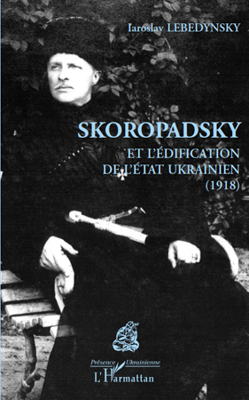 Skoropadsky Et L'Edification De L'Etat Ukrainien (1918)