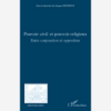 Pouvoir Civil Et Pouvoir Religieux - Entre Conjonction Et Opposition