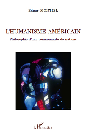 L'Humanisme Americain - Philosophie D'Une Communaute De Nations