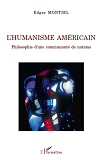 L'Humanisme Americain - Philosophie D'Une Communaute De Nations