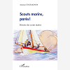 Scouts Marins, Pares ! - Histoire Des Scouts Marins