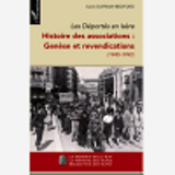 Les Deportes En Isere (Tome I) - Histoire Des Associations : Genese Et Revendications (1945-1992)