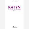 Katyn - De L'Utilite Des Massacres (Tome 1)