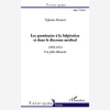 Les Prostituees A La Salpetriere Et Dans Le Discours Medical (1850-1914) - Une Folle Debauche