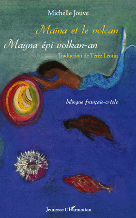 Maina Et Le Volcan. Mayna Epi Volkan-An - Bilingue Francais-Creole