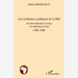 Les Institutions Politiques De La Rdc - De L'Etat Independant Du Congo A La Republique Du Zaire - (1