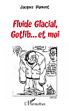 Fluide Glacial, Gotlib... Et Moi