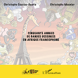 Cinquante Annees De Bandes Dessinees En Afrique Francophone