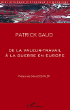 De La Valeur-Travail A La Guerre En Europe - Essai Philosophique A Partir Des Ecrits Economiques De