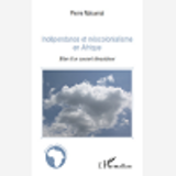 Independance Et Neocolonialisme En Afrique - Bilan D'Un Courant Devastateur