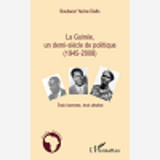 La Guinee, Un Demi-Siecle De Politique (1945-2008) - Trois Hommes, Trois Destins