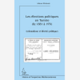 Les Elections Politiques En Tunisie De 1881 A 1956 - Colonialisme Et Libertes Politiques