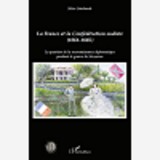 La France Et La Confederation Sudiste (1861-1865) - La Question De La Reconnaissance Diplomatique Pe