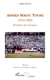 Ahmed Sekou Toure (1922-1984) President De La Guinee - (Tome 8) Annexes, Chronologie Et Photos