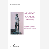 Armand Carrel (1800-1836) - L'Homme D'Honneur De La Liberte De La Presse