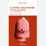 La Franc-Maconnerie Mere Du Colonialisme - Le Cas Du Vietnam