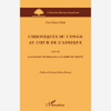 Chroniques Du Congo Au Coeur De L'Afrique - Suivi De La Saga De Tsi-Bakaala : Le Sabre Du Destin
