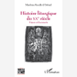 Histoire Liturgique Du Xxe Siecle - Enjeux Et Documents