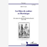 Les Libres De Couleur En Martinique (Tome 1) - Des Origines A La Veille De La Revolution Francaise 1