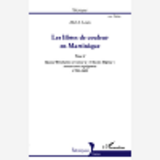 Les Libres De Couleur En Martinique (Tome 2) - Quand Revolution Et Retour A "L'Ancien Regime" Riment