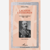 Lagarde L'Ethiopien - Le Fondateur De Djibouti (1860-1936)