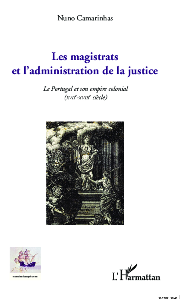 Les Magistrats Et L'Administration De La Justice - Le Portugal Et Son Empire Colonial (Xvii-Xviiie S