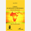 Congo, Du Royaume A La Republique - L'Histoire D'Un Echec Permanent