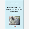 Alboussiere Et Champis : Un Patrimoine Megalithique Exceptionnel