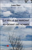 La Vieille Qui Marchait Au-Devant Des Hommes                                                        