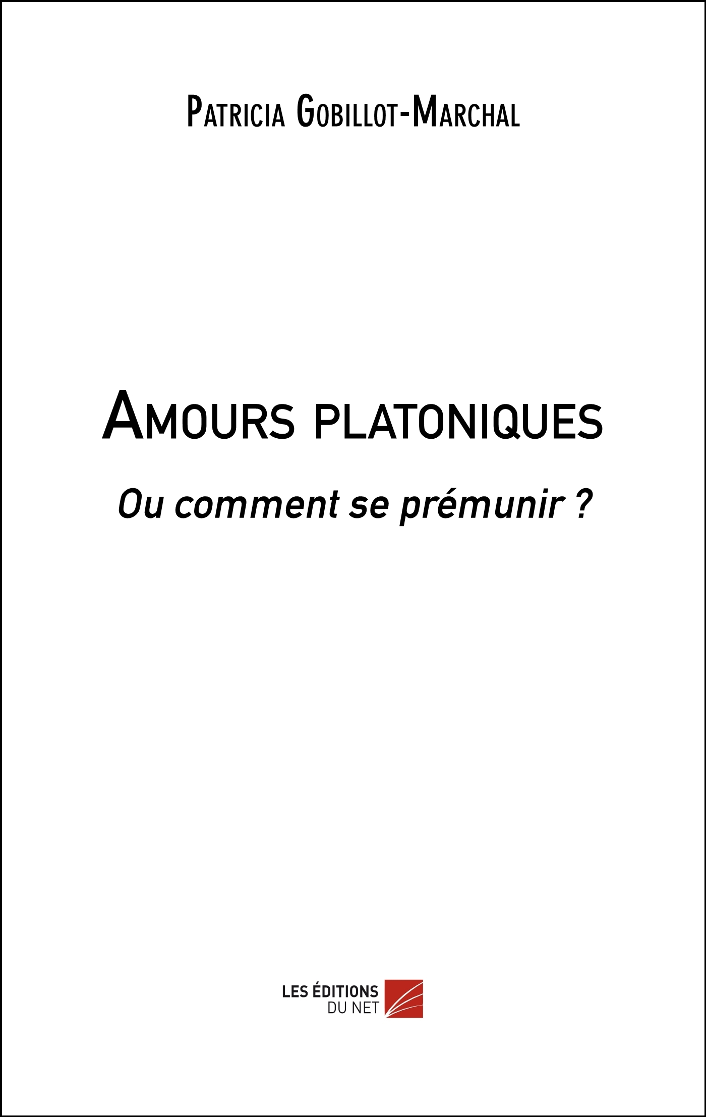 Amours Platoniques - Ou Comment Se Premunir ?                                                       