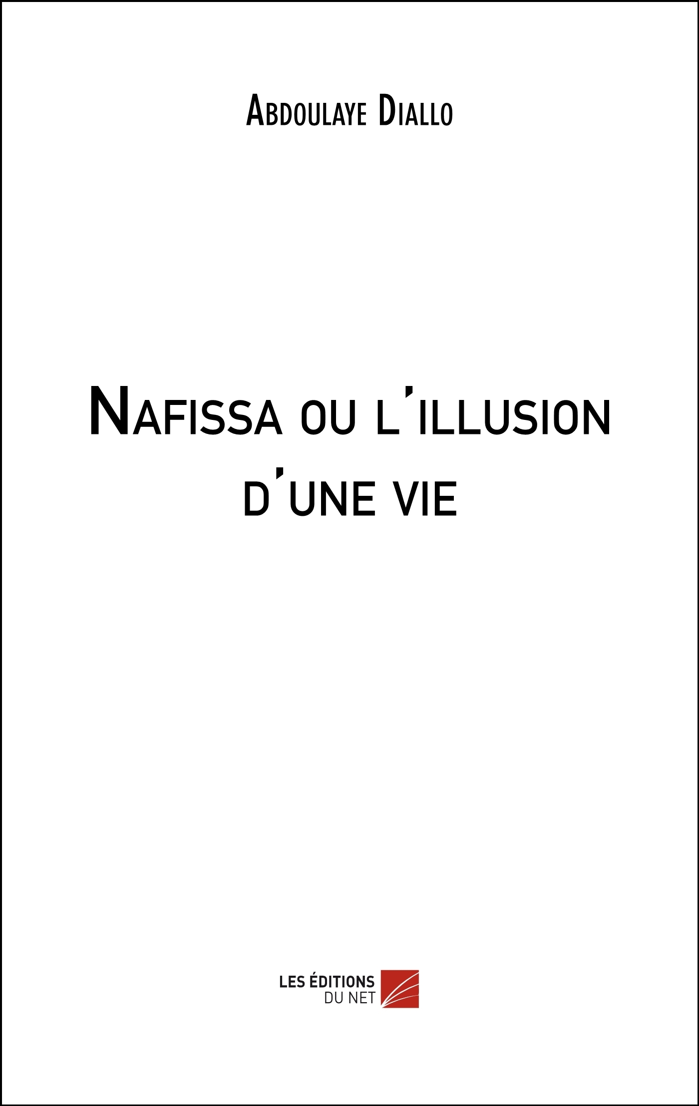 Nafissa Ou L'Illusion D'Une Vie                                                                     